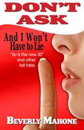 Don't Ask and I Won't Have to Lie by Beverly Mahone
