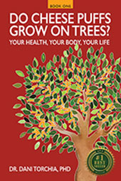 Do Cheese Puffs Grow on Trees? by "Dr. Dani" Torchia, PhD