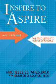 Inspire to Aspire by Michelle Estades Jack with Jennifer Chloupek, M.Ed.